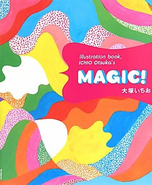MAGIC! : illustration book ICHIO Otsuka's