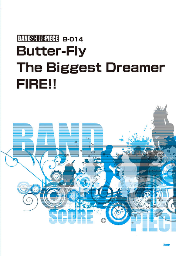 Band Score Piece B-014 Butter-Fly/The Biggest Dreamer/FIRE!!