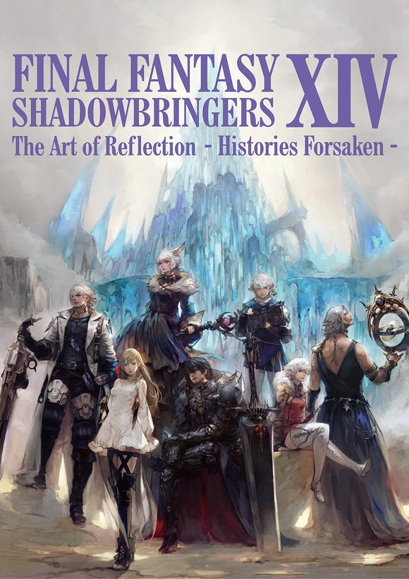 FINAL FANTASY XIV: SHADOWBRINGERS The Art of Reflection - Histories Forsaken -